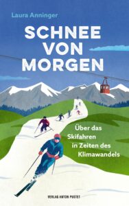 Schnee von morgen ist eine kritische Auseinandersetzung mit dem Wintersport in Zeiten der Klimakrise. © Anton Pustet Verlag